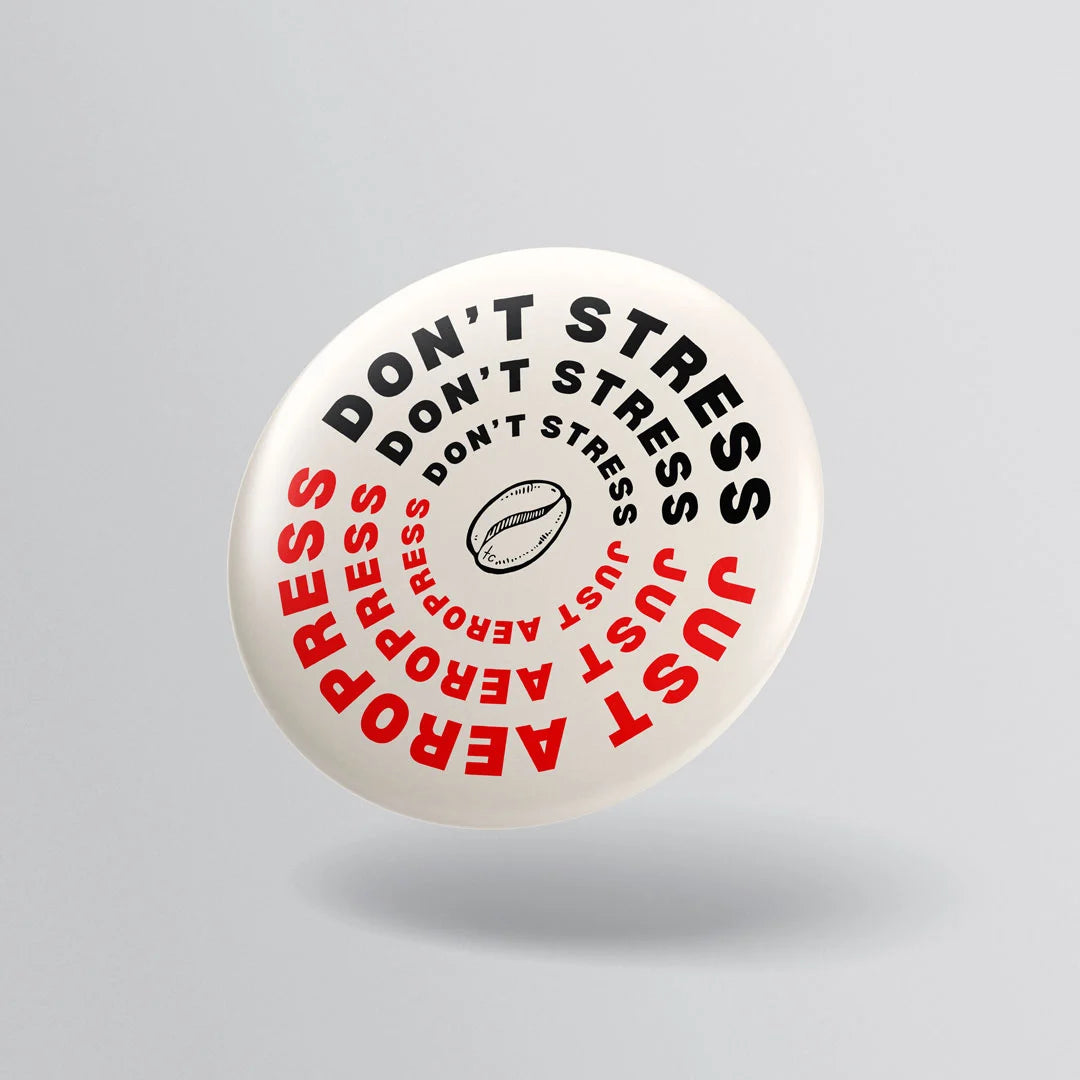 Don't Stress, Just Aero Press Badge